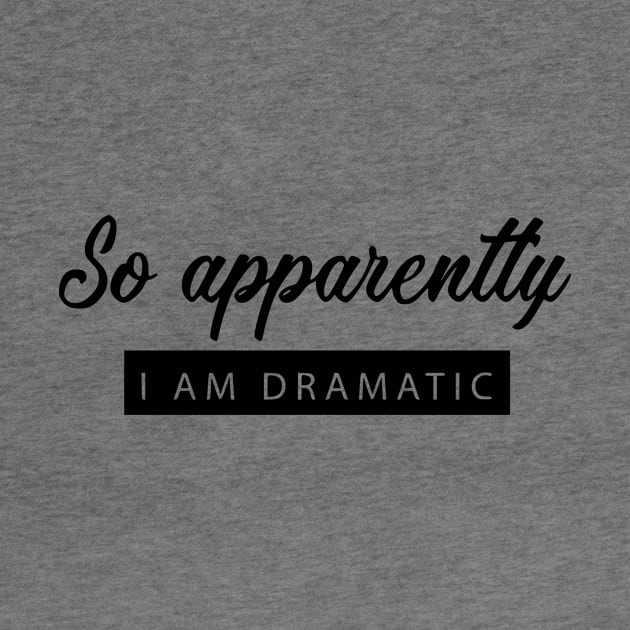 so apparently i am dramatic by kakimonkey